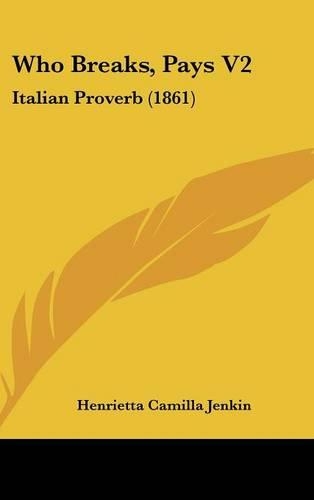 Who Breaks, Pays V2: Italian Proverb (1861)