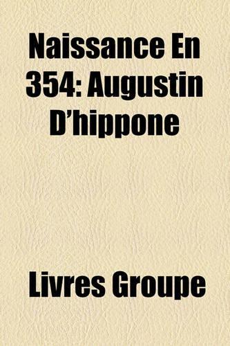 Naissance En 354: Augustin D'Hippone(French)