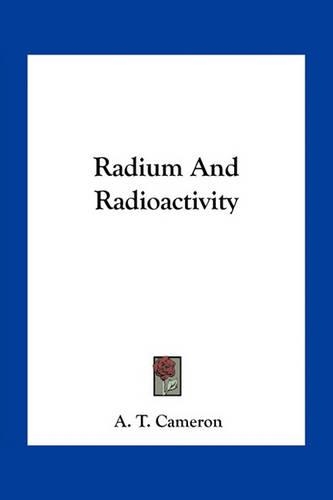 Radium And Radioactivity: (English)