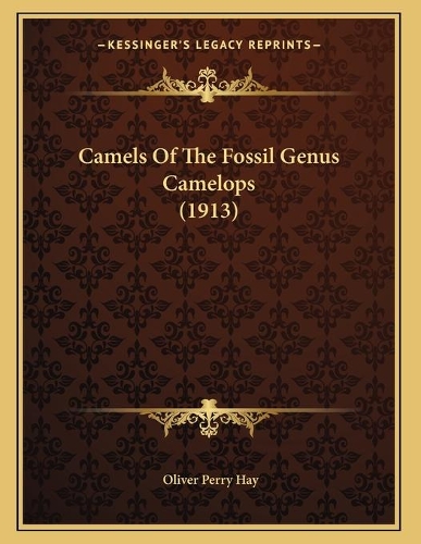 Camels Of The Fossil Genus Camelops (1913): (English)