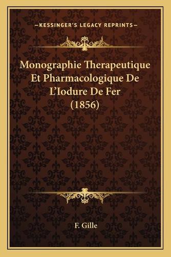 Monographie Therapeutique Et Pharmacologique De L'Iodure De Fer (1856)