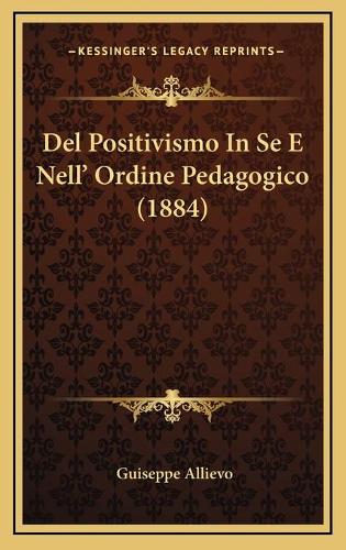 Del Positivismo In Se E Nell' Ordine Pedagogico (1884)