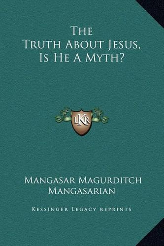 The Truth About Jesus, Is He A Myth?