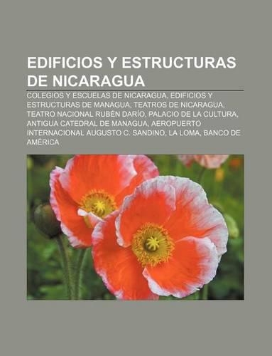 Edificios y Estructuras de Nicaragua: Colegios y Escuelas de Nicaragua, Edificios y Estructuras de Managua, Teatros de Nicaragua(Spanish)