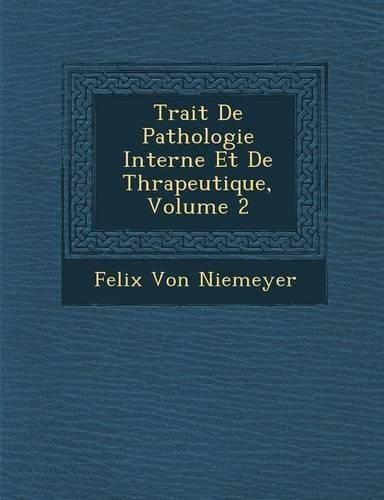 Trait� De Pathologie Interne Et De Th�rapeutique, Volume 2