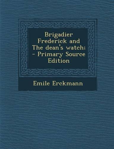 Brigadier Frederick and the Dean's Watch; - Primary Source Edition: (English)