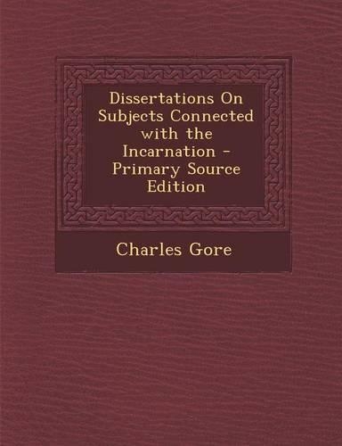 Dissertations on Subjects Connected with the Incarnation: (English)