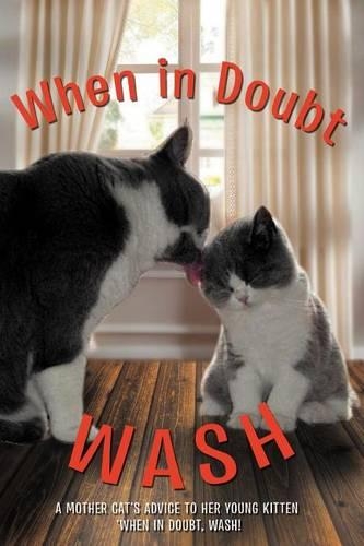 When in Doubt Wash: A Mother Cat's Advise to Her Young Kitten(English)
