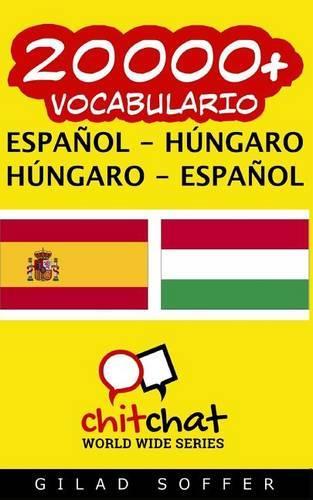 20000+ Espanol - Hungaro Hungaro - Espanol Vocabulario: (Spanish)