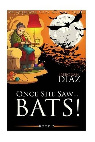 Once She Saw... Bats!: (2 MS Araminta Cozy Mystery)