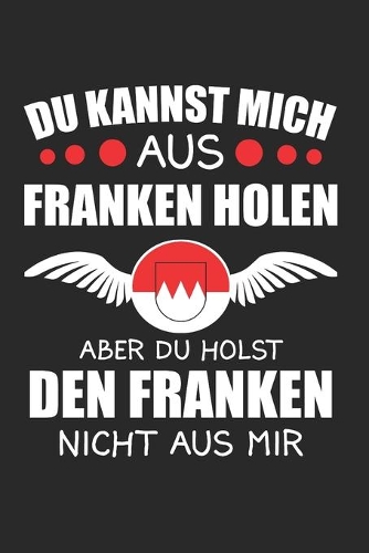Du Kannst Mich Aus Franken Holen Aber Du Holst Den Franken Nicht Aus Mir: Sachsen & Ossi DDR Notizbuch 6'x9' Kalender Geschenk für Ostalgie & Sächsisch