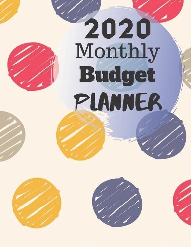 Monthly Budget Planner 2020: Monthly Finance Budget Planner Expense Tracker Bill Organizer Journal Notebook
