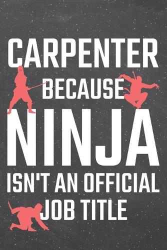 Carpenter because Ninja isn't an official Job Title