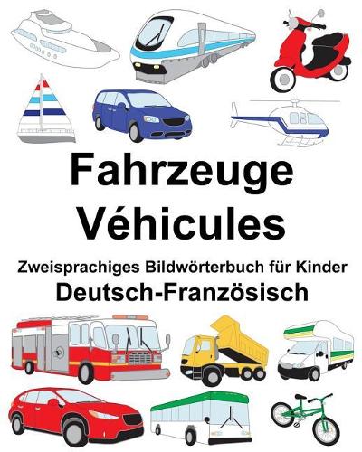 Deutsch-Französisch Fahrzeuge/Véhicules Zweisprachiges Bildwörterbuch für Kinder: (Freebilingualbooks.com)
