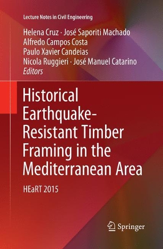 Historical Earthquake-Resistant Timber Framing in the Mediterranean Area: HEaRT 2015(1 Lecture Notes in Civil Engineering)