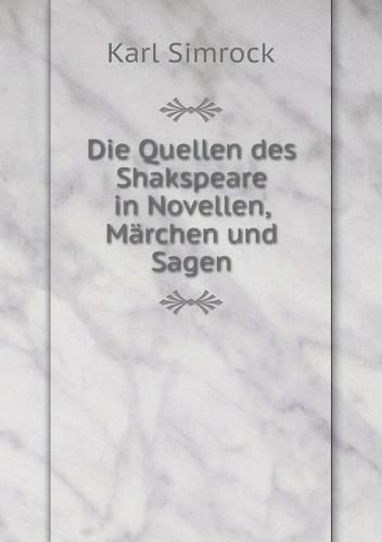 Die Quellen des Shakspeare in Novellen, Märchen und Sagen