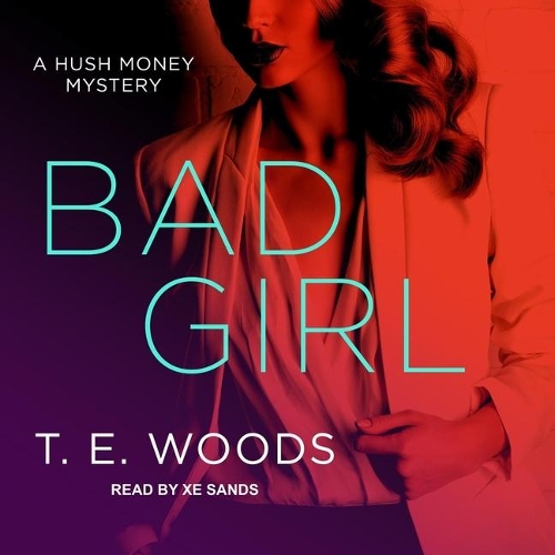 Bad Girl: (2 Hush Money Mystery Series Lib/E)