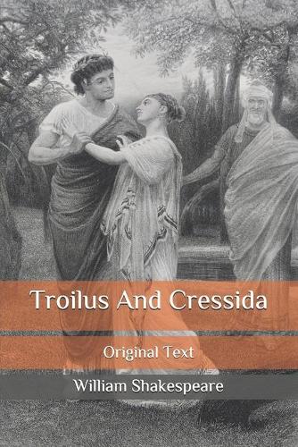 Troilus And Cressida: Original Text