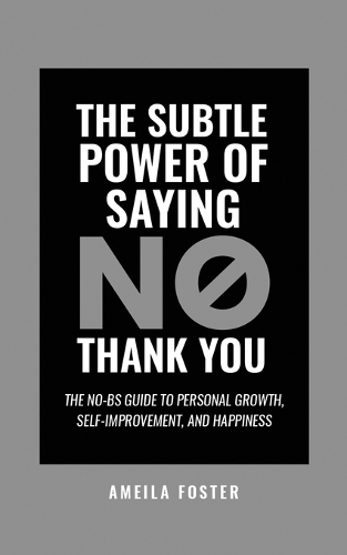 The Subtle Power of Saying No, Thank You