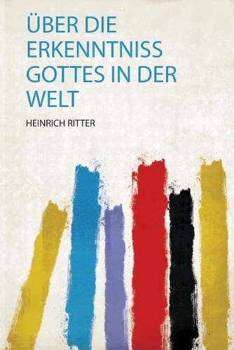 Über Die Erkenntniss Gottes in Der Welt