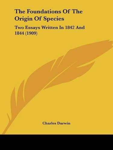 Foundations Of The Origin Of Species: Two Essays Written In 1842 And 1844 (1909)(English)