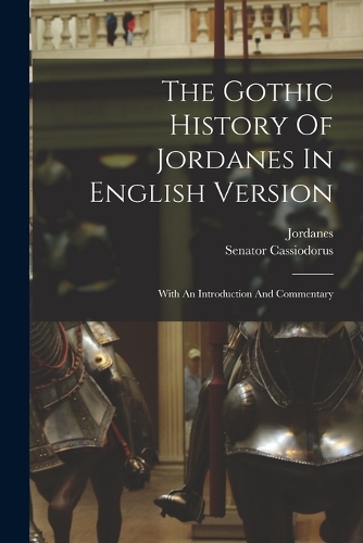 The Gothic History Of Jordanes In English Version