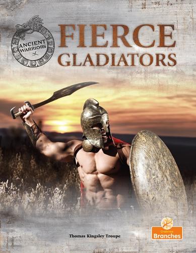 Fierce Gladiators: (Ancient Warriors)