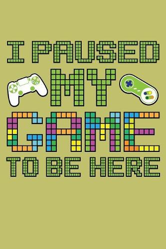 I Paused My Game To Be Here\