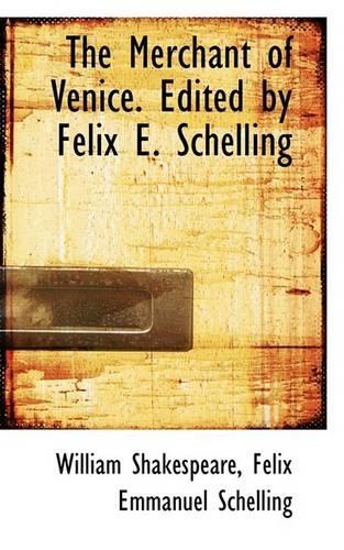 The Merchant of Venice. Edited by Felix E. Schelling: (English)