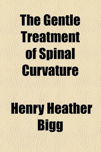 The Gentle Treatment of Spinal Curvature: (English)