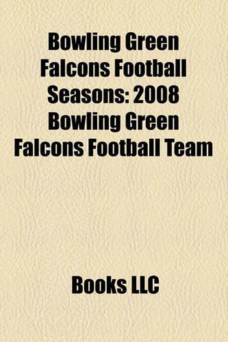 Bowling Green Falcons Football Seasons: 2008 Bowling Green Falcons Football Team(English)
