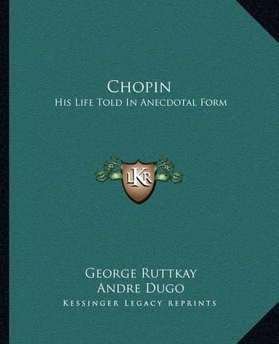 Chopin: His Life Told In Anecdotal Form(English)