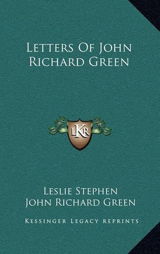 Letters of John Richard Green: (English)