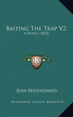 Baiting the Trap V2: A Novel (1875)