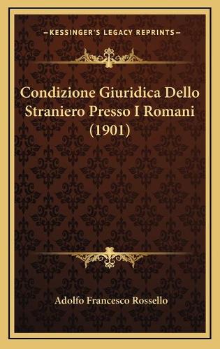 Condizione Giuridica Dello Straniero Presso I Romani (1901)