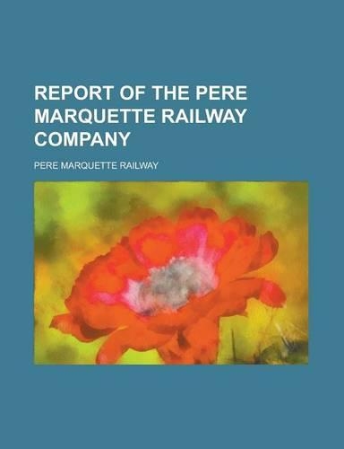 Report of the Pere Marquette Railway Company