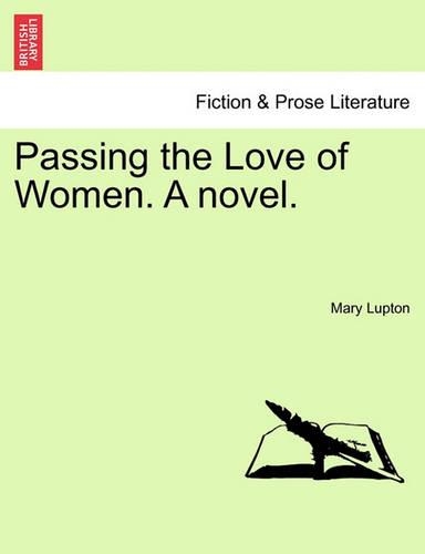 Passing the Love of Women. a Novel.: (English)