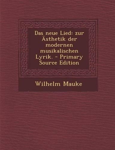 Das Neue Lied: Zur Asthetik Der Modernen Musikalischen Lyrik.(German)