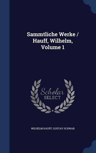 Sammtliche Werke / Hauff, Wilhelm, Volume 1: (English)