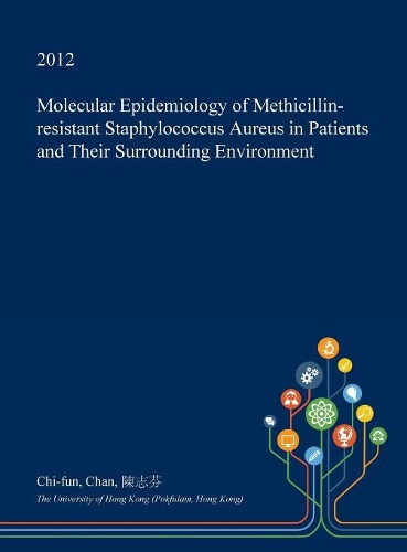 Molecular Epidemiology of Methicillin-Resistant Staphylococcus Aureus in Patients and Their Surrounding Environment