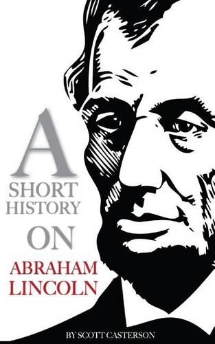 A Short History On Abraham Lincoln