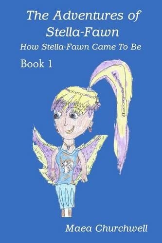 The Adventures of Stella-Fawn: How Stella-Fawn Came To Be(1 The Adventures of Stella-Fawn)