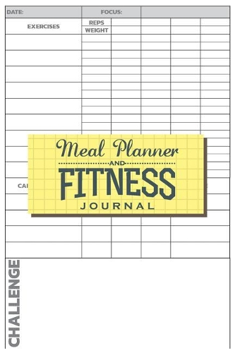Meal Planner and Fitness Journal: Daily Workout Log and Daily Meal Planner - 164 Pages (6x9) - Workout Log: Fitness Journal and Meal Planner