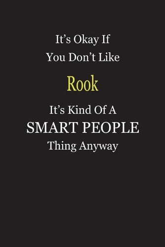 It's Okay If You Don't Like Rook It's Kind Of A Smart People Thing Anyway