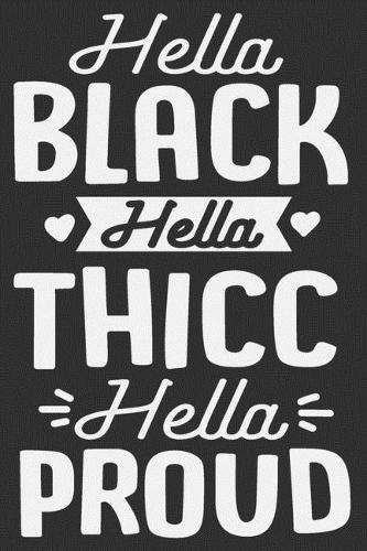 Hella Black Hella Thicc Hella Proud
