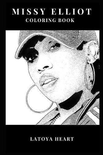 Missy Elliott Coloring Book: African American Rap Icon and Strong Feminist Songwriter, Legendary Rapper and Female Activist Inspired Adult Coloring Book