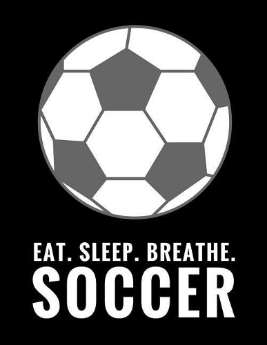 Eat. Sleep. Breathe. Soccer