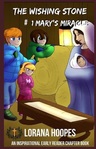 The Wishing Stone: #1 Mary's Miracle(1 Wishing Stone Inspirations)