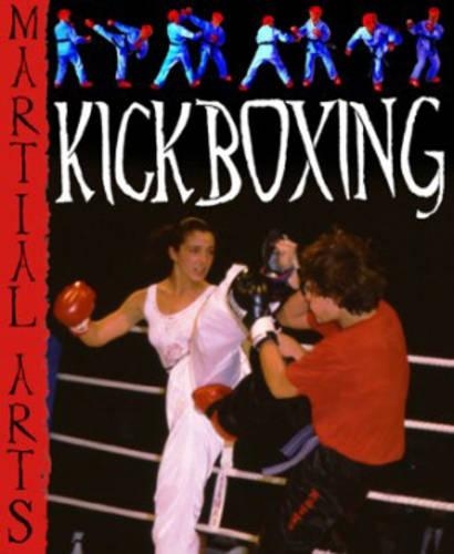 Martial Arts: Kick Boxing Paperback: (Martial Arts)