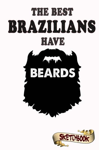 The best Brazilians have beards Sketchbook